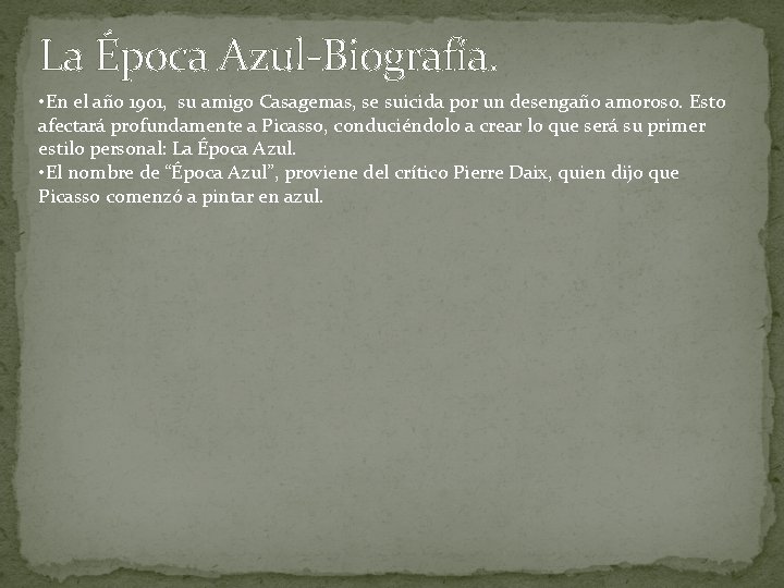 La Época Azul-Biografía. • En el año 1901, su amigo Casagemas, se suicida por