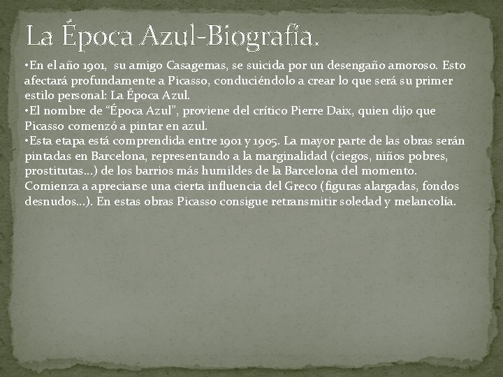 La Época Azul-Biografía. • En el año 1901, su amigo Casagemas, se suicida por