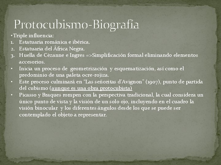 Protocubismo-Biografía • Triple influencia: 1. Estatuaria románica e ibérica. 2. Estatuaria del África Negra.