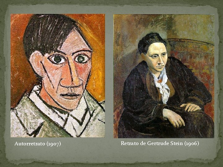 Autorretrato (1907) Retrato de Gertrude Stein (1906) 