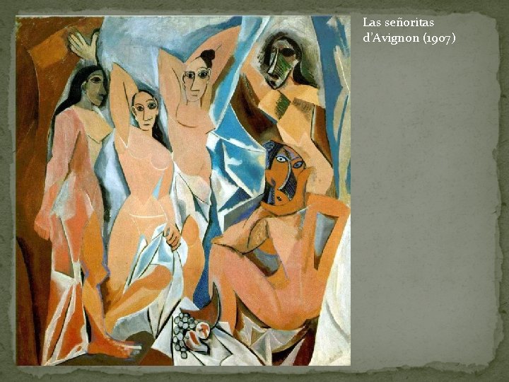 Las señoritas d’Avignon (1907) 