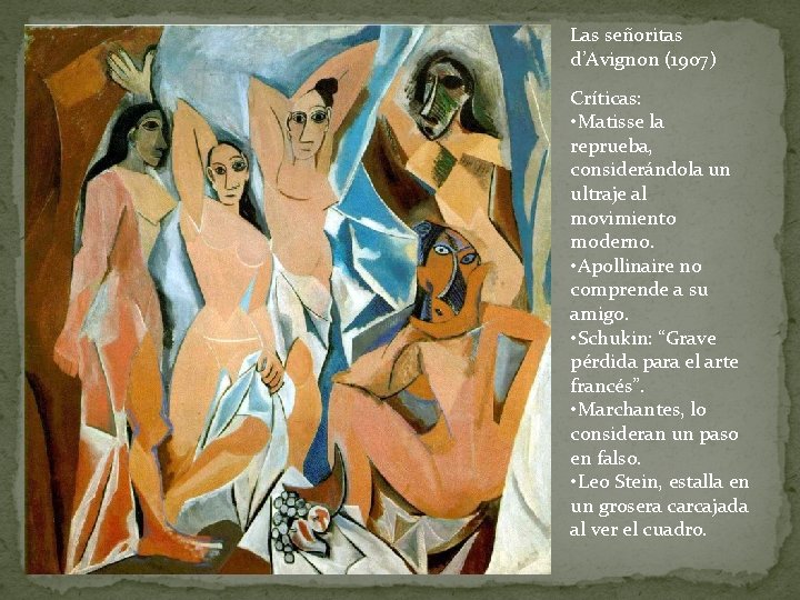 Las señoritas d’Avignon (1907) Críticas: • Matisse la reprueba, considerándola un ultraje al movimiento