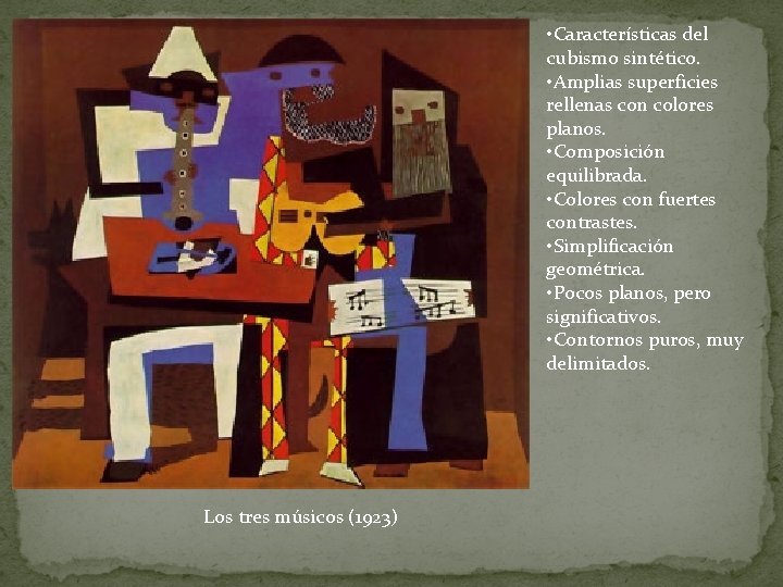  • Características del cubismo sintético. • Amplias superficies rellenas con colores planos. •