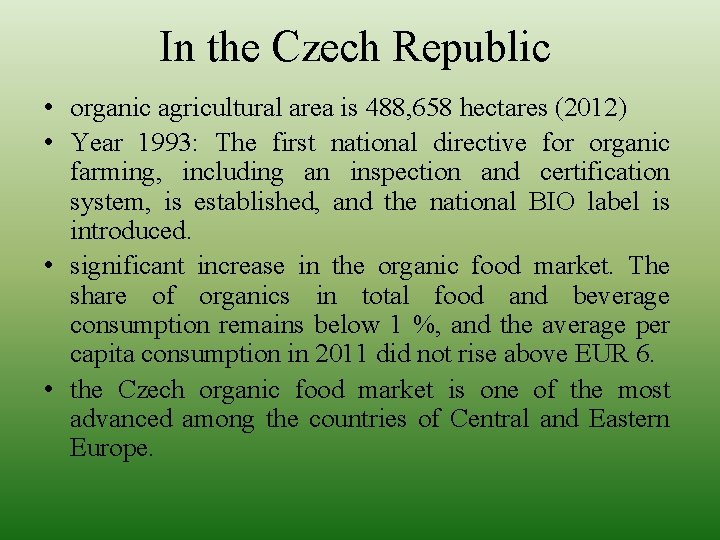 In the Czech Republic • organic agricultural area is 488, 658 hectares (2012) •