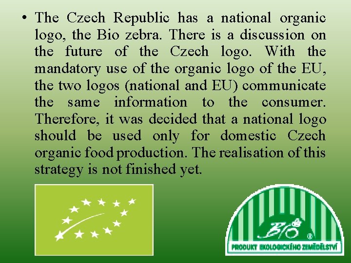• The Czech Republic has a national organic logo, the Bio zebra. There • The Czech Republic has a national organic logo, the Bio zebra. There