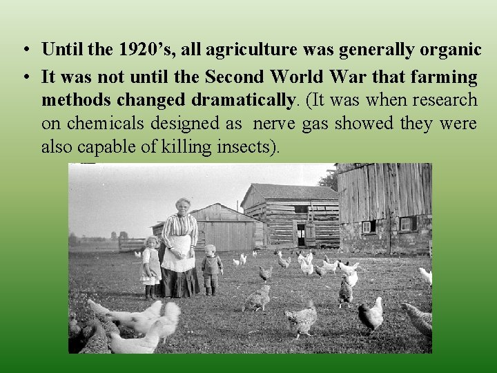 • Until the 1920’s, all agriculture was generally organic • It was not • Until the 1920’s, all agriculture was generally organic • It was not