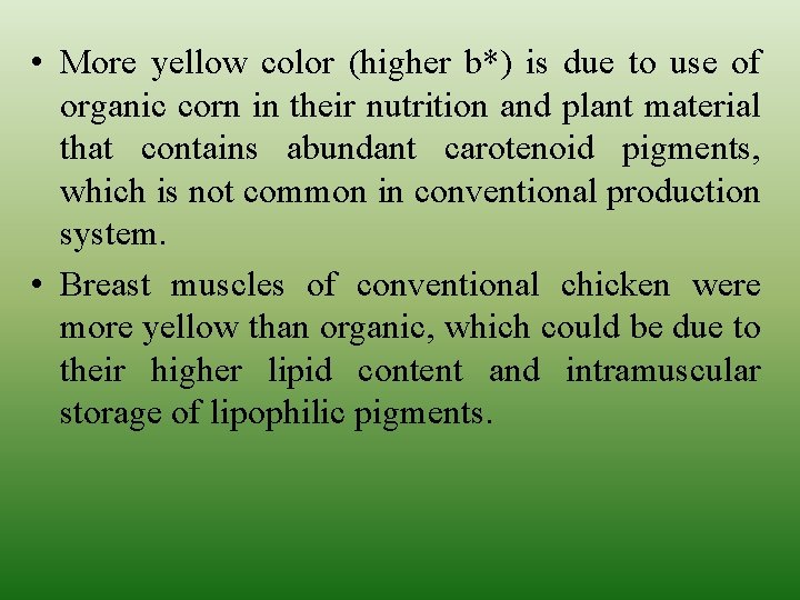  • More yellow color (higher b*) is due to use of organic corn