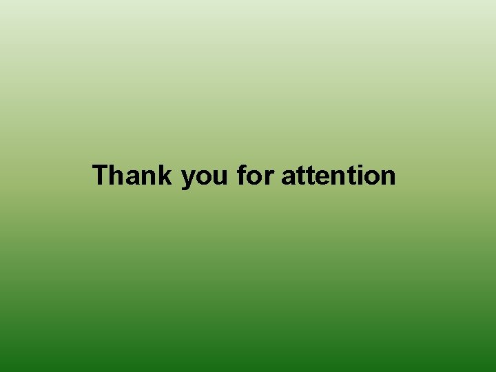 Thank you for attention Thank you for attention