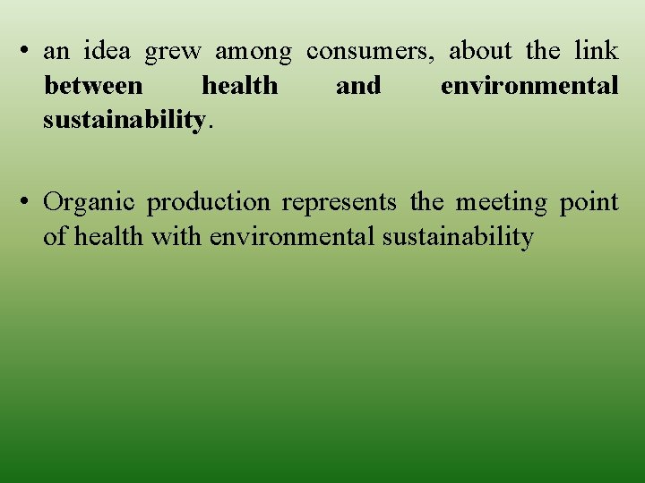 • an idea grew among consumers, about the link between health and environmental • an idea grew among consumers, about the link between health and environmental
