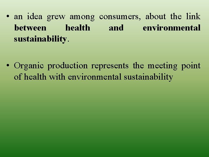  • an idea grew among consumers, about the link between health and environmental