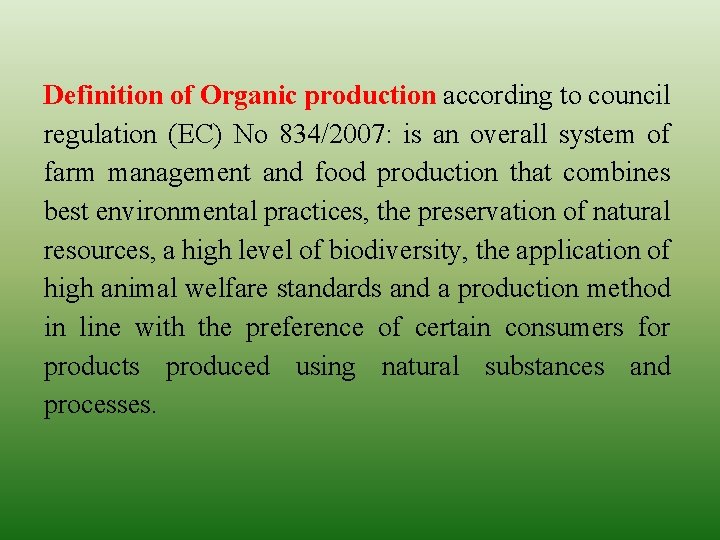 Definition of Organic production according to council regulation (EC) No 834/2007: is an overall