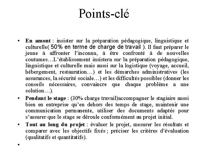 Points-clé • En amont : insister sur la préparation pédagogique, linguistique et culturelle( 50%