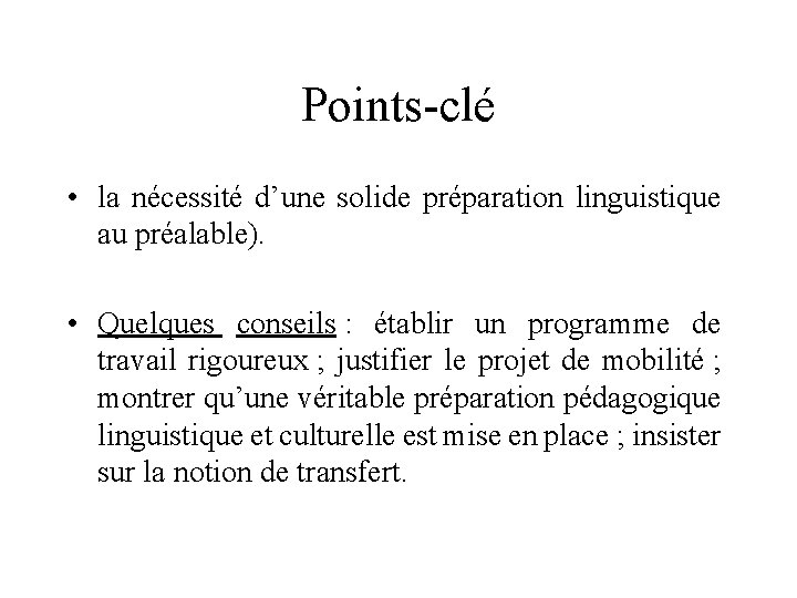 Points-clé • la nécessité d’une solide préparation linguistique au préalable). • Quelques conseils :