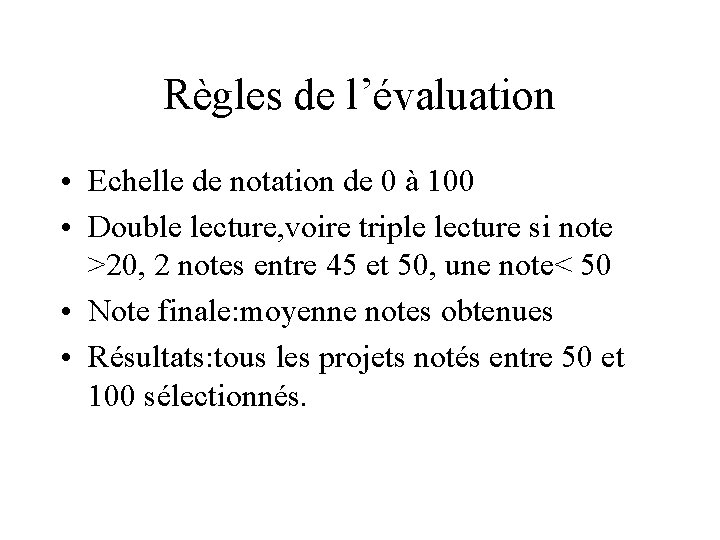 Règles de l’évaluation • Echelle de notation de 0 à 100 • Double lecture,