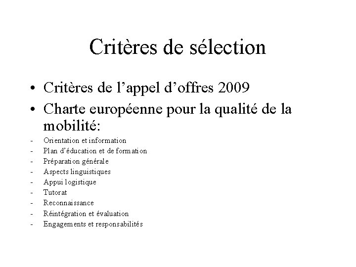 Critères de sélection • Critères de l’appel d’offres 2009 • Charte européenne pour la