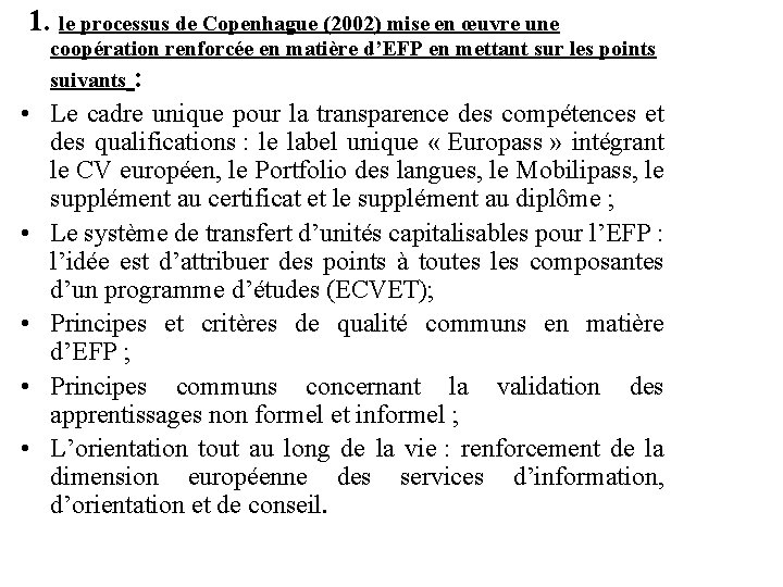 1. le processus de Copenhague (2002) mise en œuvre une coopération renforcée en matière