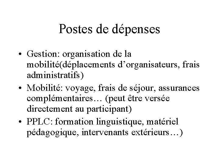 Postes de dépenses • Gestion: organisation de la mobilité(déplacements d’organisateurs, frais administratifs) • Mobilité: