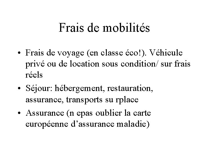 Frais de mobilités • Frais de voyage (en classe éco!). Véhicule privé ou de