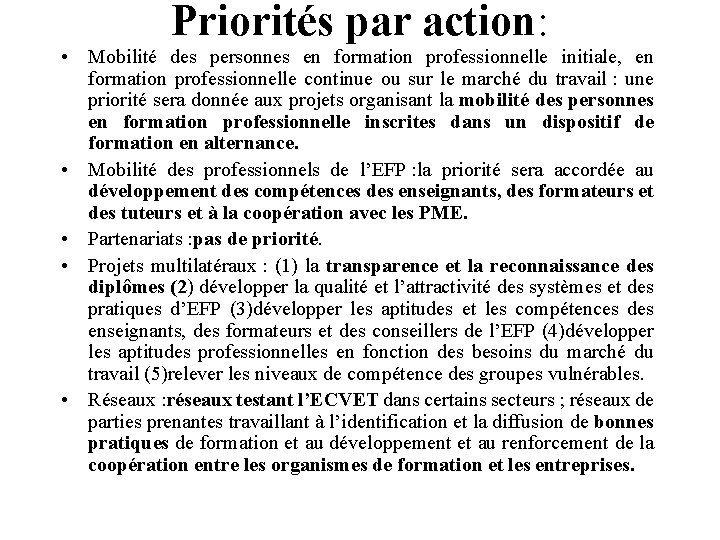 Priorités par action: • Mobilité des personnes en formation professionnelle initiale, en formation professionnelle