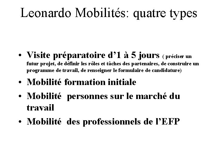 Leonardo Mobilités: quatre types • Visite préparatoire d’ 1 à 5 jours ( préciser