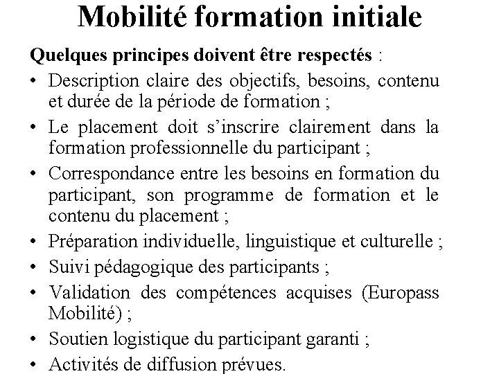 Mobilité formation initiale Quelques principes doivent être respectés : • Description claire des objectifs,