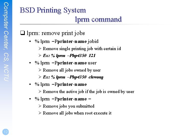 Computer Center, CS, NCTU BSD Printing System lprm command q lprm: remove print jobs