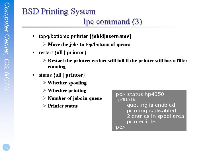 Computer Center, CS, NCTU 16 BSD Printing System lpc command (3) • topq/bottomq printer