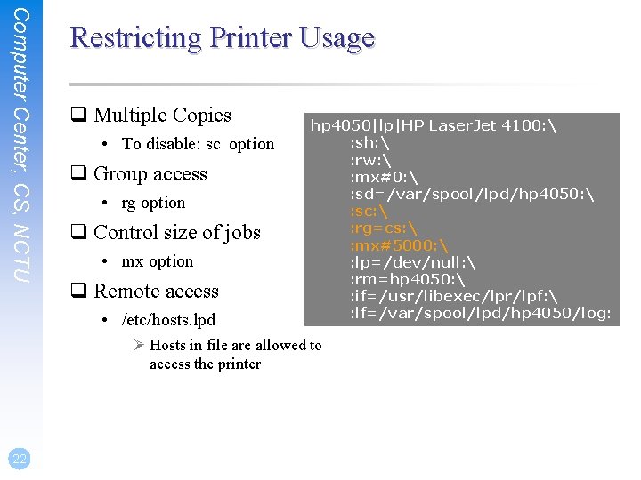 Computer Center, CS, NCTU Restricting Printer Usage q Multiple Copies • To disable: sc