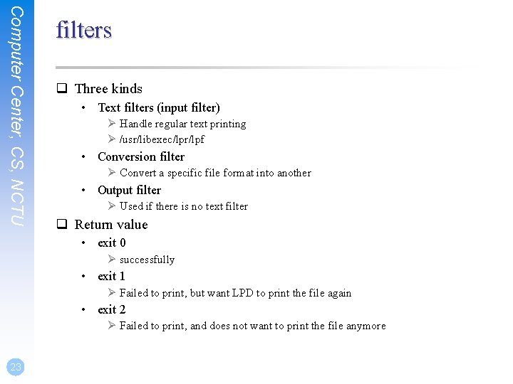 Computer Center, CS, NCTU filters q Three kinds • Text filters (input filter) Ø