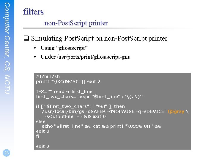 Computer Center, CS, NCTU filters non-Post. Script printer q Simulating Post. Script on non-Post.