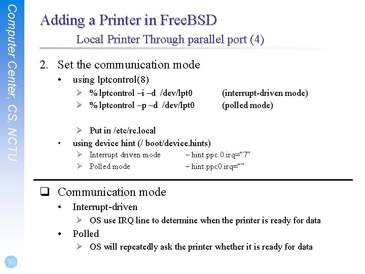 Computer Center, CS, NCTU Adding a Printer in Free. BSD Local Printer Through parallel