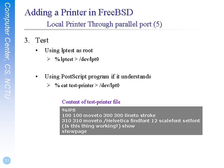 Computer Center, CS, NCTU Adding a Printer in Free. BSD Local Printer Through parallel