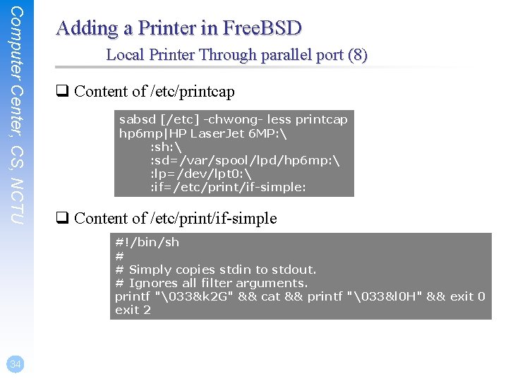 Computer Center, CS, NCTU Adding a Printer in Free. BSD Local Printer Through parallel