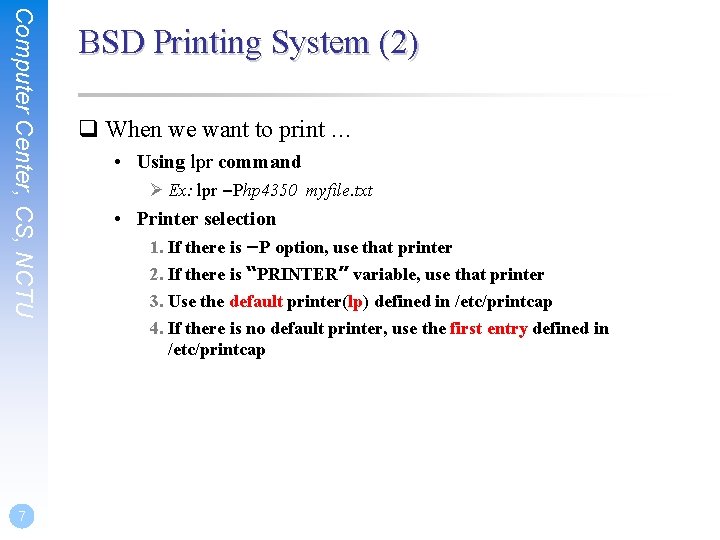 Computer Center, CS, NCTU 7 BSD Printing System (2) q When we want to