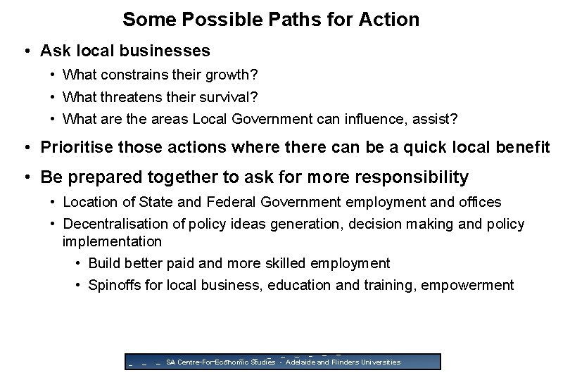 Some Possible Paths for Action • Ask local businesses • What constrains their growth?