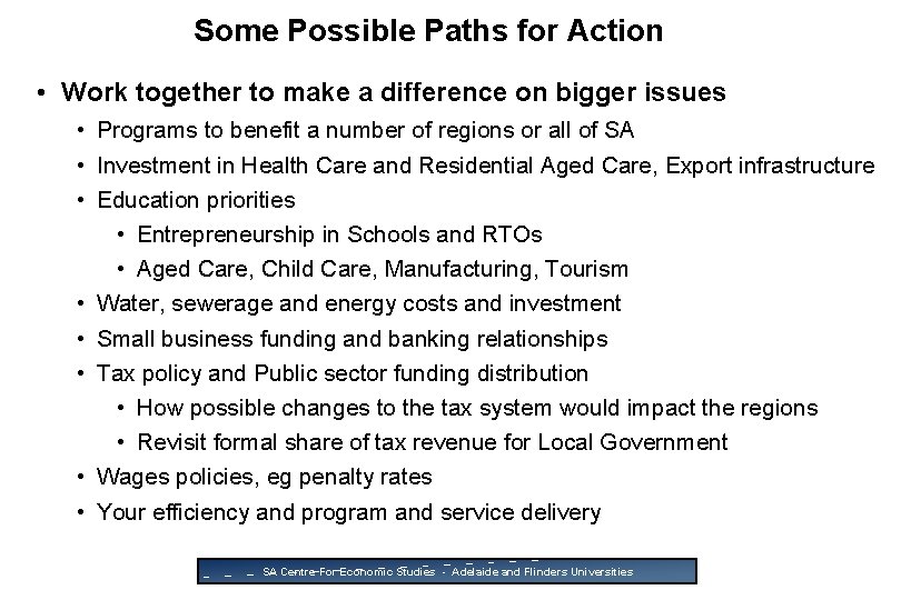 Some Possible Paths for Action • Work together to make a difference on bigger