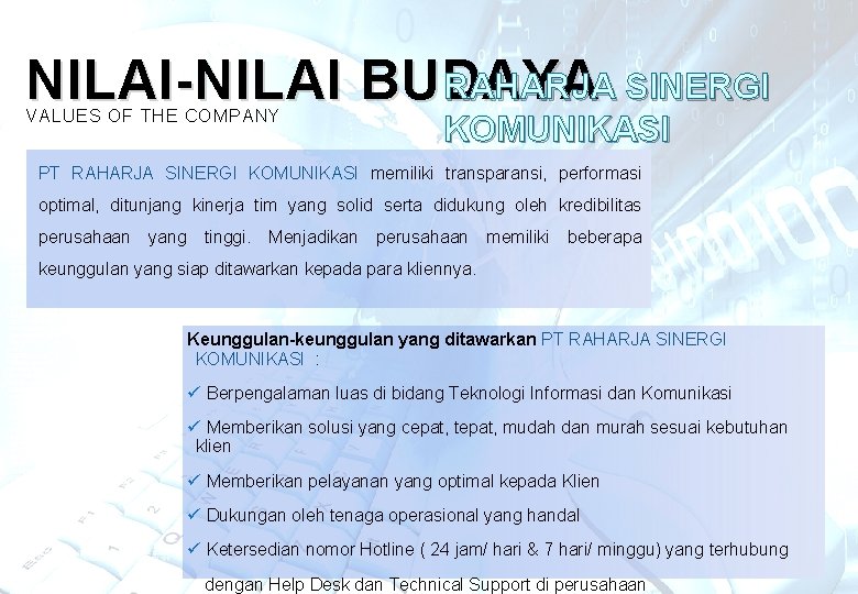 RAHARJA SINERGI NILAI-NILAI BUDAYA VALUES OF THE COMPANY KOMUNIKASI PT RAHARJA SINERGI KOMUNIKASI memiliki