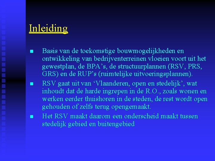 Inleiding n n n Basis van de toekomstige bouwmogelijkheden en ontwikkeling van bedrijventerreinen vloeien