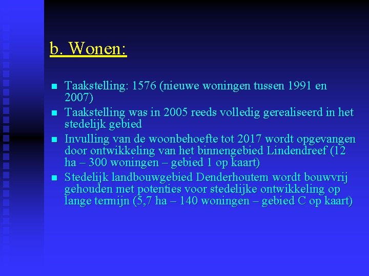 b. Wonen: n n Taakstelling: 1576 (nieuwe woningen tussen 1991 en 2007) Taakstelling was