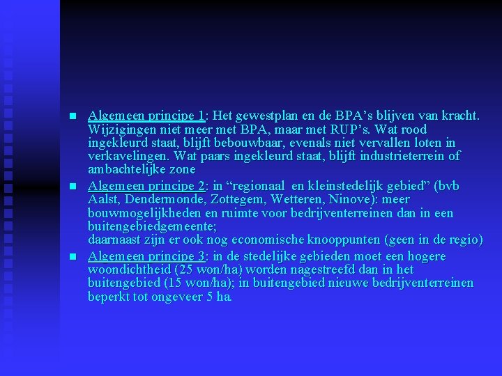 n n n Algemeen principe 1: Het gewestplan en de BPA’s blijven van kracht.