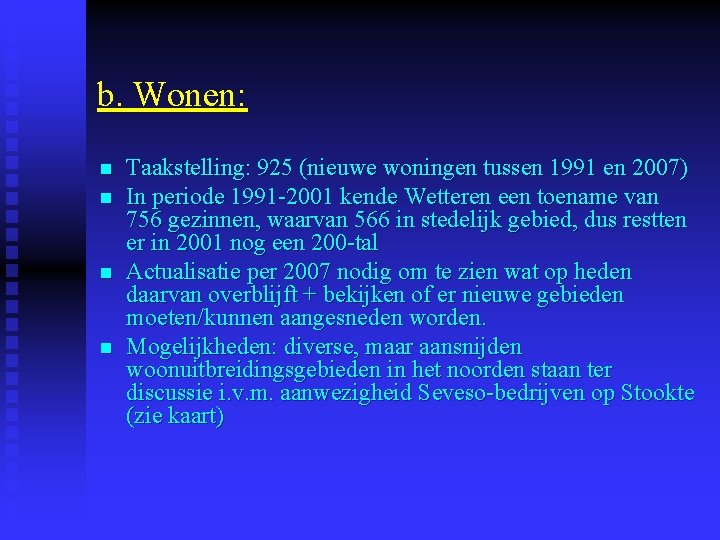 b. Wonen: n n Taakstelling: 925 (nieuwe woningen tussen 1991 en 2007) In periode