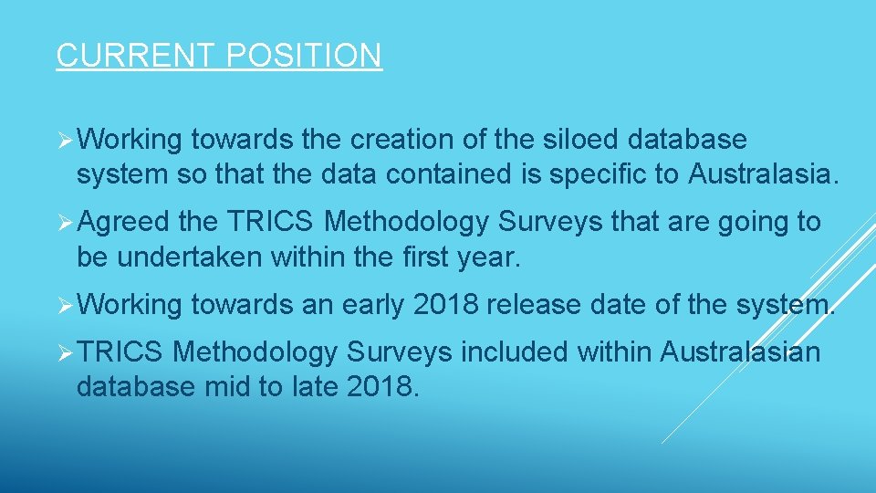 CURRENT POSITION Ø Working towards the creation of the siloed database system so that