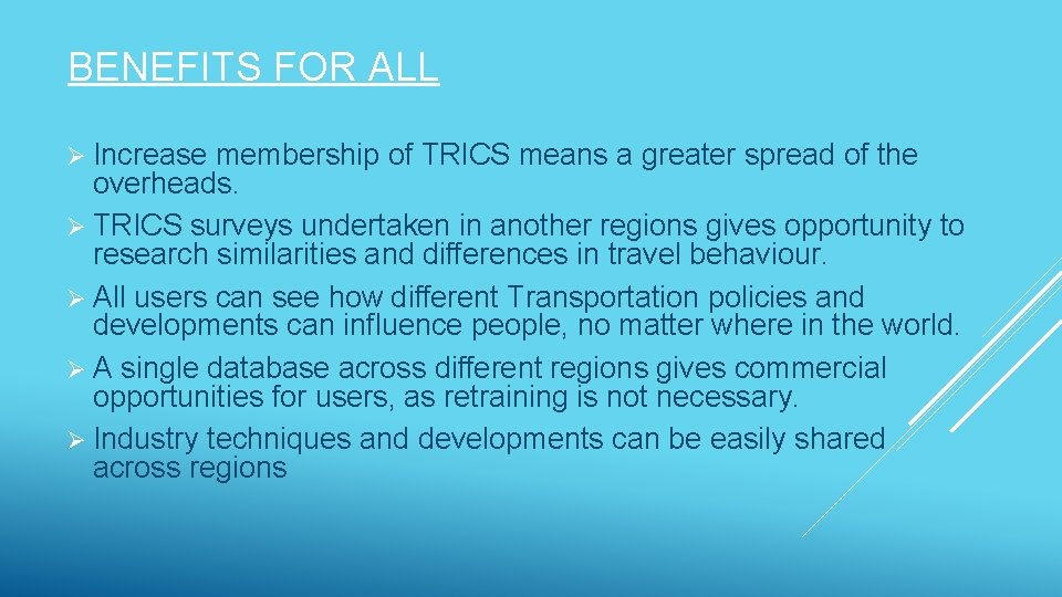 BENEFITS FOR ALL Ø Increase membership of TRICS means a greater spread of the