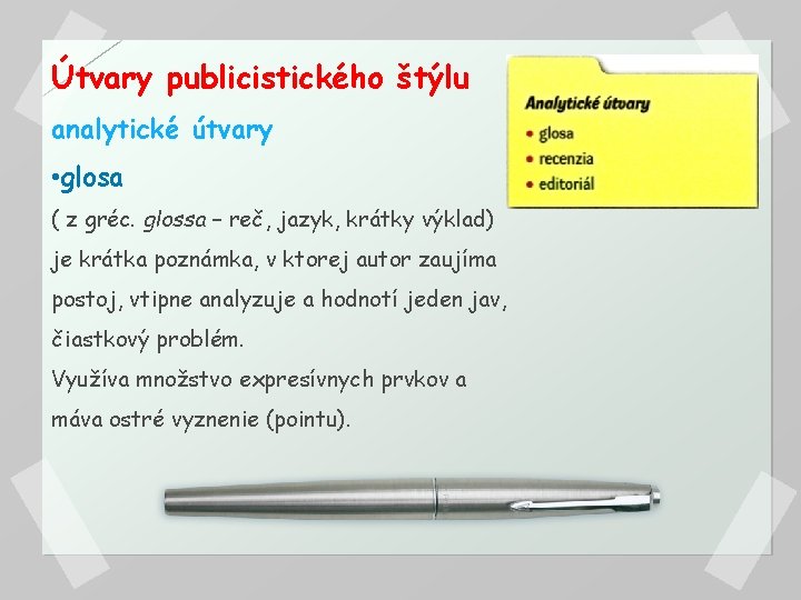 Útvary publicistického štýlu analytické útvary • glosa ( z gréc. glossa – reč, jazyk,