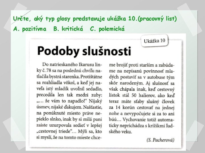 Určte, aký typ glosy predstavuje ukážka 10. (pracovný list) A. pozitívna B. kritická C.