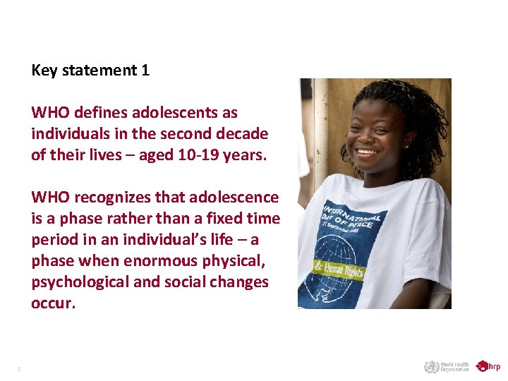 Key statement 1 WHO defines adolescents as individuals in the second decade of their