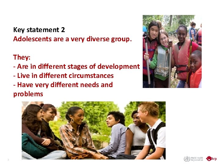 Key statement 2 Adolescents are a very diverse group. They: - Are in different