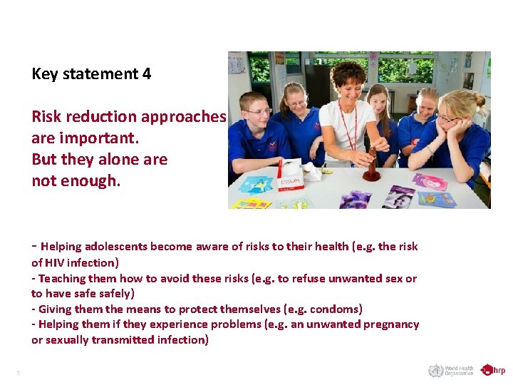 Key statement 4 Risk reduction approaches are important. But they alone are not enough.