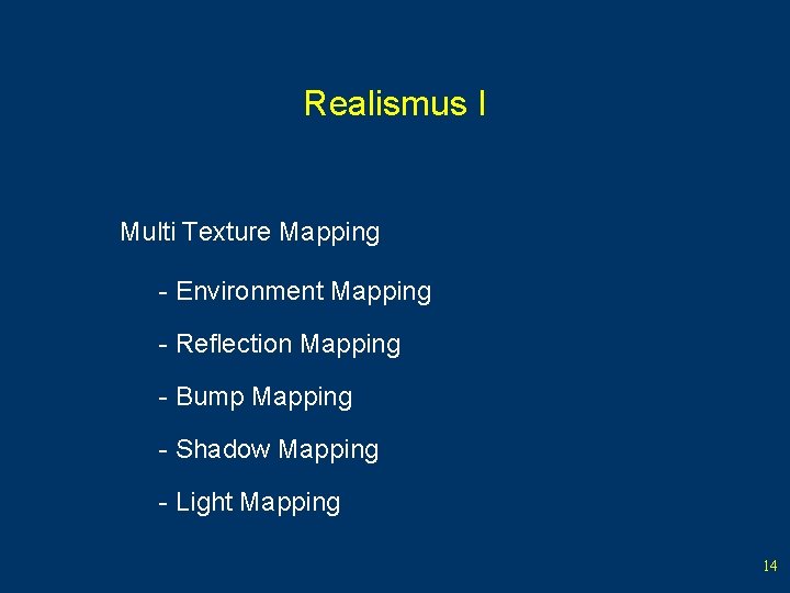Realismus I Multi Texture Mapping - Environment Mapping - Reflection Mapping - Bump Mapping