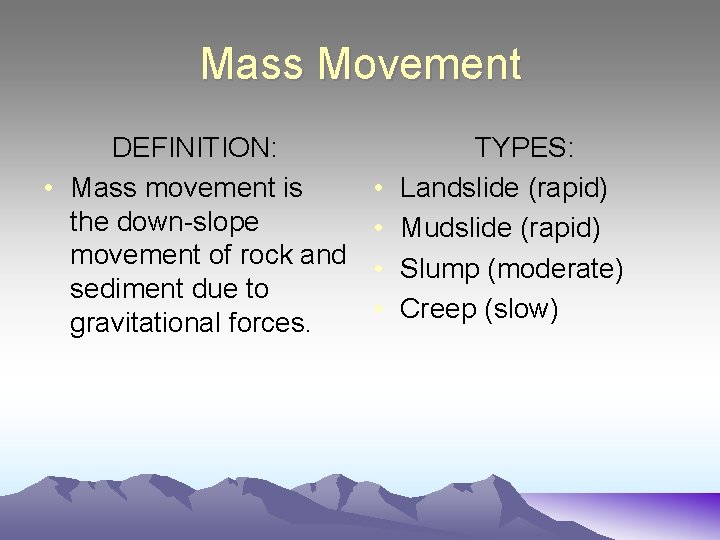 Mass Movement DEFINITION: • Mass movement is the down-slope movement of rock and sediment